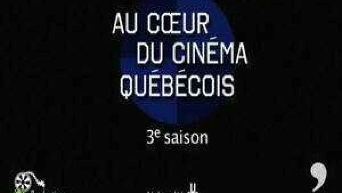 Au coeur du cinéma québécois 3